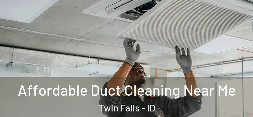  Affordable Duct Cleaning Near Me Twin Falls - ID