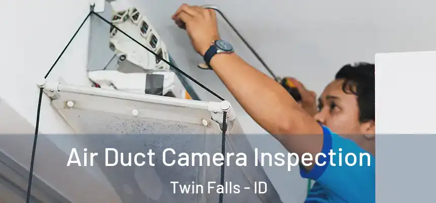 Air Duct Camera Inspection Twin Falls - ID
