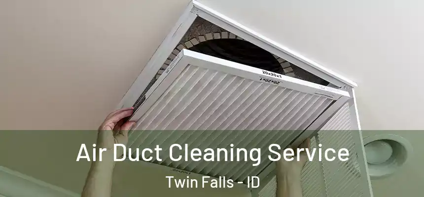  Air Duct Cleaning Service Twin Falls - ID