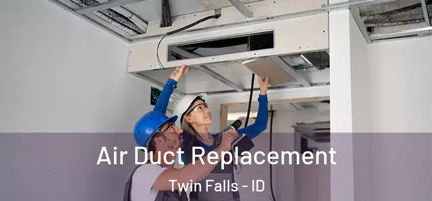  Air Duct Replacement Twin Falls - ID