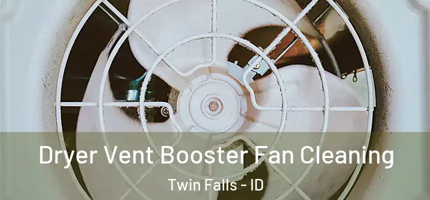  Dryer Vent Booster Fan Cleaning Twin Falls - ID