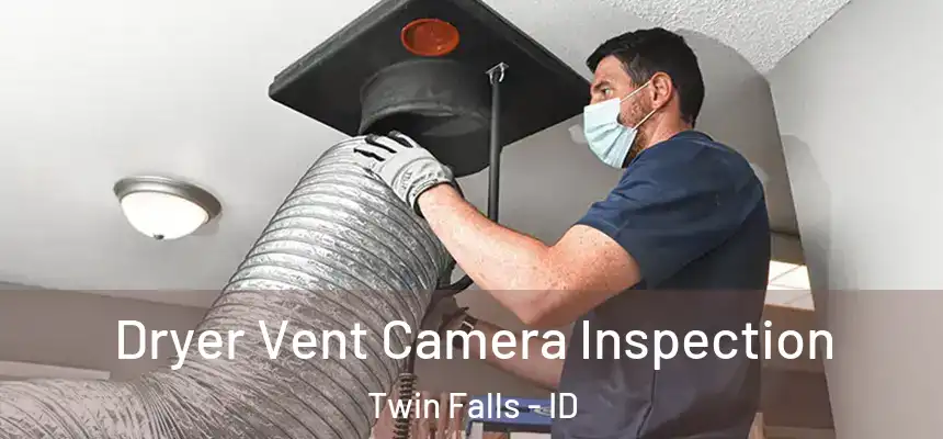 Dryer Vent Camera Inspection Twin Falls - ID