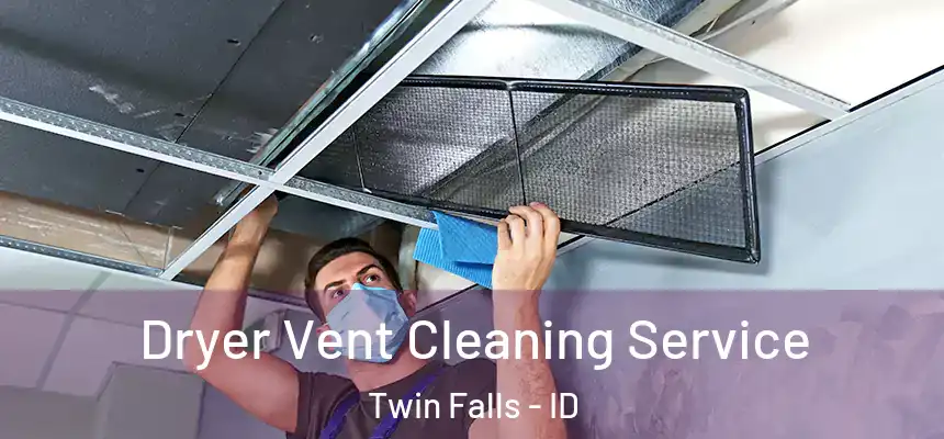 Dryer Vent Cleaning Service Twin Falls - ID