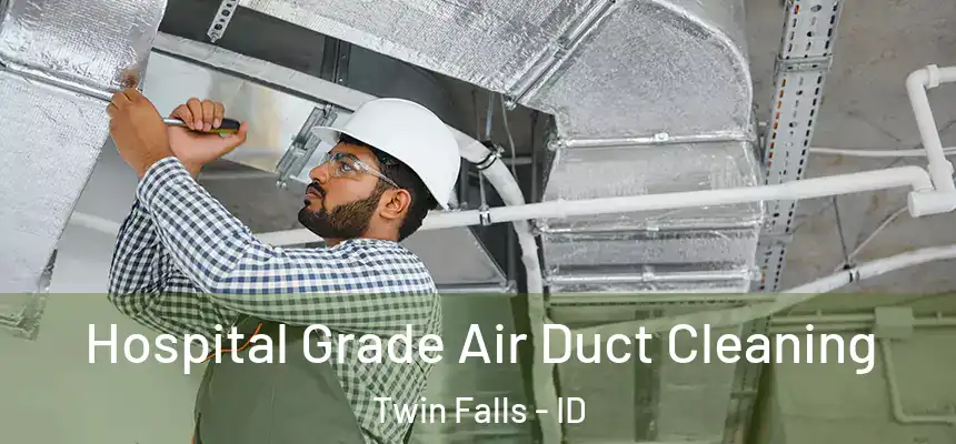 Hospital Grade Air Duct Cleaning Twin Falls - ID