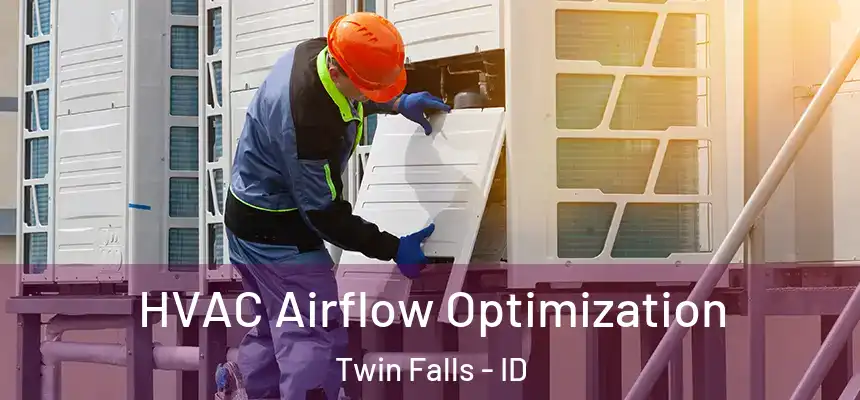  HVAC Airflow Optimization Twin Falls - ID