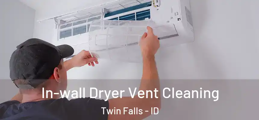 In-wall Dryer Vent Cleaning Twin Falls - ID