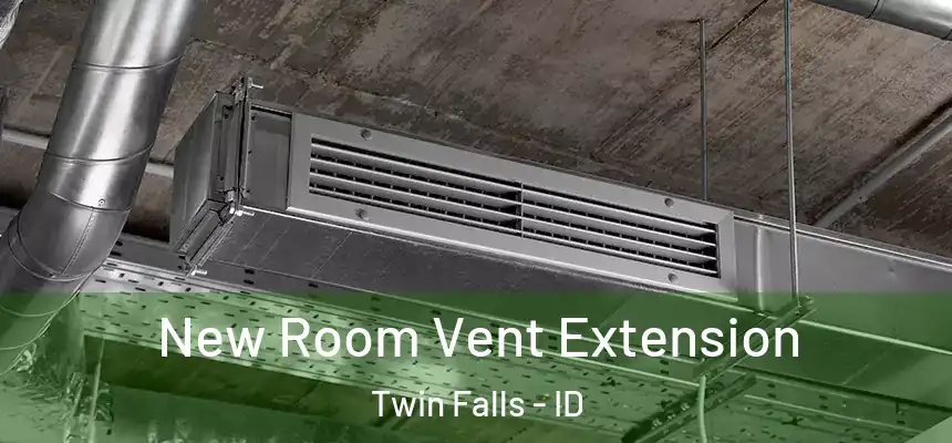  New Room Vent Extension Twin Falls - ID