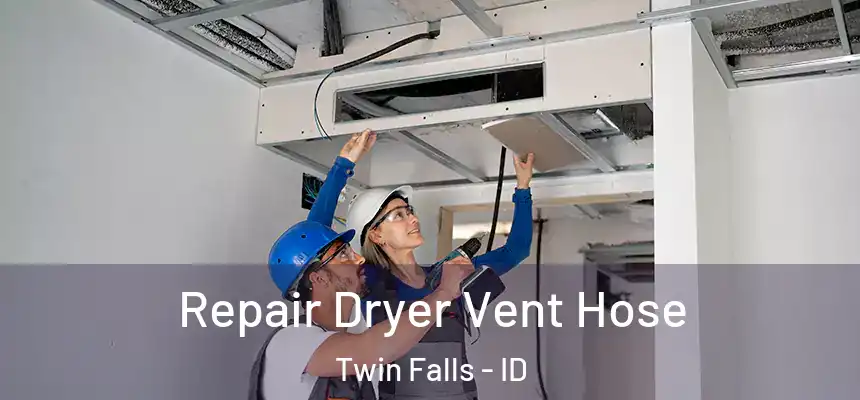  Repair Dryer Vent Hose Twin Falls - ID